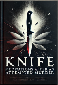 Knife Meditations After an Attempted Murder by Salman Rushdie