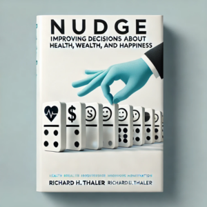 Nudge Improving Decisions About Health, Wealth, and Happiness by Richard H. Thaler