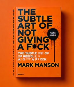 The Subtle Art of Not Giving a Fck by Mark Manson