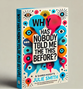 Why Has Nobody Told Me This Before by Julie Smith