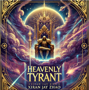 Heavenly Tyrant by Xiran Jay Zhao