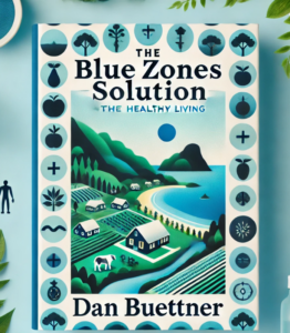 The Blue Zones Solution by Dan Buettner