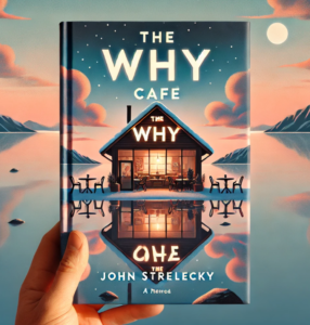 The Why Cafe by John Strelecky