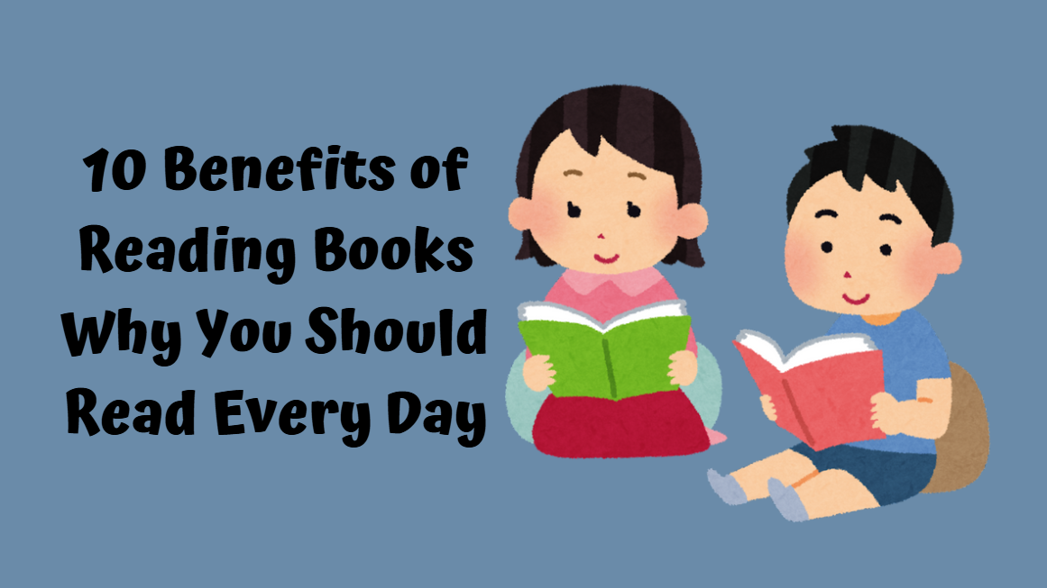 10 Benefits of Reading Books: Why You Should Read Every Day