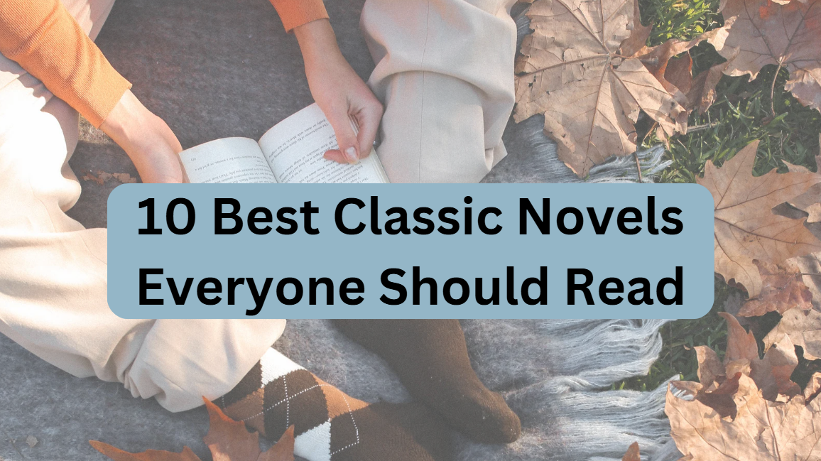 10 Best Classic Novels Everyone Should Read