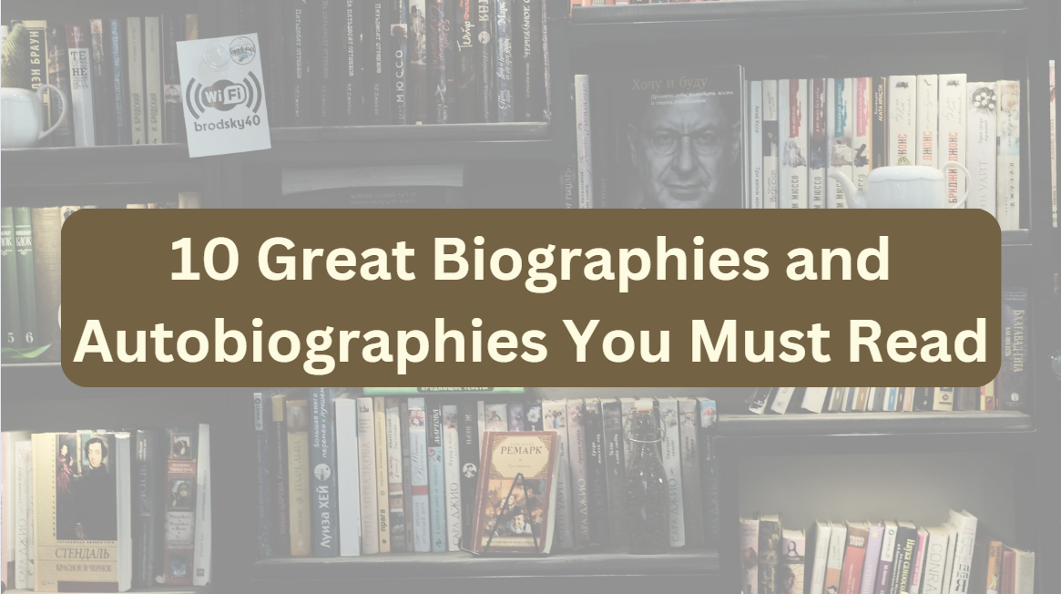 10 Great Biographies and Autobiographies You Must Read