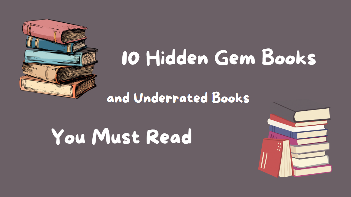 10 Hidden Gem Books and Underrated Books You Must Read