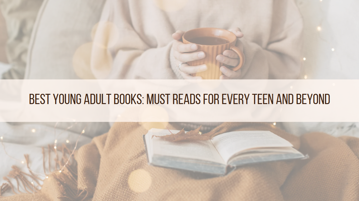 Best Young Adult Books: Must Reads for Every Teen and Beyond