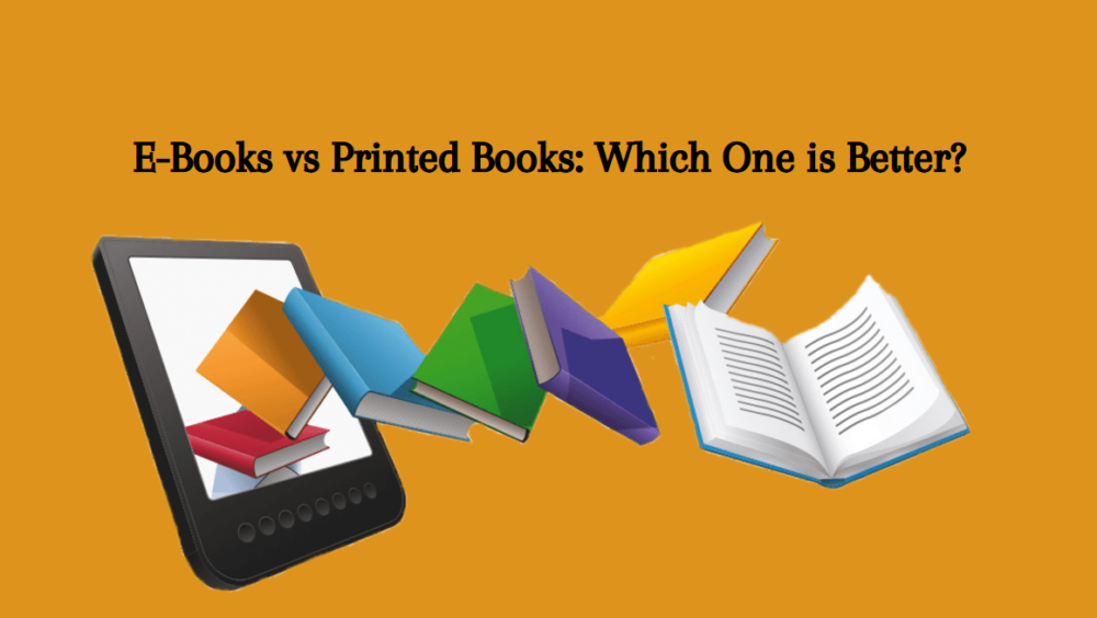 E-Books vs Printed Books: Which One is Better?